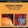 Norah Jones - Feels Like Home / Not Too Late (2 Cd) cd