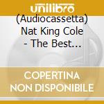 (Audiocassetta) Nat King Cole - The Best Of Nat King Cole cd