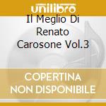 Il Meglio Di Renato Carosone Vol.3 cd musicale di CAROSONE RENATO