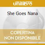 She Goes Nana cd