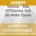 Various - Klas Kl?Ttermus Och De Andra Djuren cd