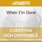When I'm Gone cd