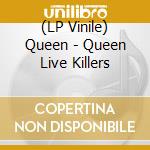 (LP Vinile) Queen - Queen Live Killers vinile