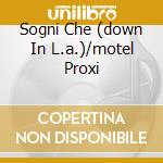 Sogni Che (down In L.a.)/motel Proxi cd