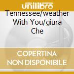 Tennessee/weather With You/giura Che cd