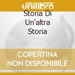 Storia Di Un'altra Storia cd