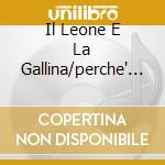 Il Leone E La Gallina/perche' No cd musicale di MINA