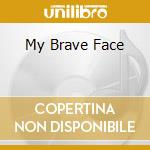 My Brave Face cd