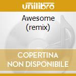 Awesome (remix) cd