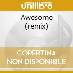 Awesome (remix)