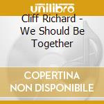 Cliff Richard - We Should Be Together cd
