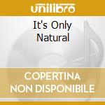 It's Only Natural cd
