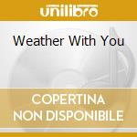 Weather With You cd musicale di CROWDED HOUSE
