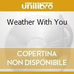 Weather With You cd