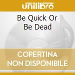 Be Quick Or Be Dead cd musicale di IRON MAIDEN