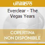 Everclear - The Vegas Years cd musicale di EVERCLEAR