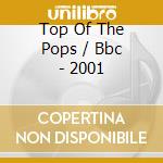 Top Of The Pops / Bbc - 2001 cd