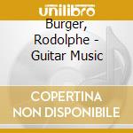 Burger, Rodolphe - Guitar Music cd musicale di Burger, Rodolphe