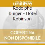 Rodolphe Burger - Hotel Robinson cd musicale di Rodolphe Burger