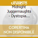 Midnight Juggernaughts - Dystopia (edition Limit (2 Cd) cd