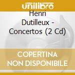 Henri Dutilleux - Concertos (2 Cd) cd