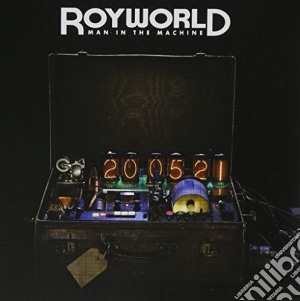 Royworld - Man In The Machine cd musicale di Royworld