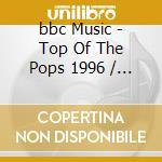 bbc Music - Top Of The Pops 1996 / Various cd