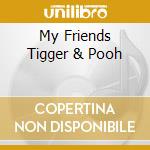 My Friends Tigger & Pooh cd