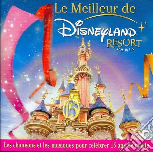 Disneyland Resort Paris: Le Meilleur De / Various cd musicale