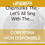 Chipmunks The - Let'S All Sing With The Chipmunks cd musicale di Chipmunks The