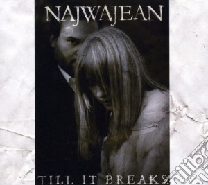 Najwajean - Till It Breaks cd musicale di Najwajean