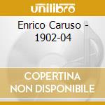 Enrico Caruso - 1902-04 cd