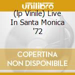 (lp Vinile) Live In Santa Monica '72 cd