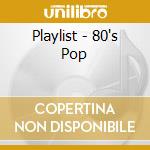 Playlist - 80's Pop cd