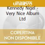 Kennedy Nigel - Very Nice Album Ltd