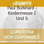 Paul Burkhard - Kindermesse I Und Ii cd