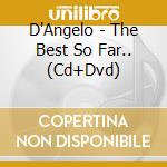 D'Angelo - The Best So Far.. (Cd+Dvd)