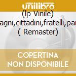 (lp Vinile) Compagni,cittadini,fratelli,partigiani ( Remaster) cd