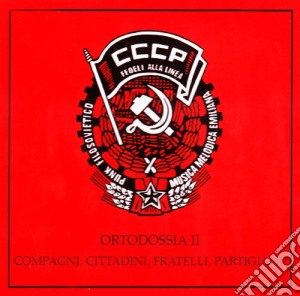 Cccp - Fedeli Alla Linea - Ortodossia II/Compagni Cittadini cd musicale di CCCP - FEDELI ALLA L