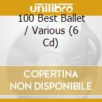 100 Best Ballet / Various (6 Cd) cd