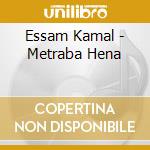 Essam Kamal - Metraba Hena cd musicale