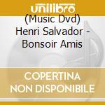(Music Dvd) Henri Salvador - Bonsoir Amis cd
