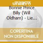 Bonnie Prince Billy (Will Oldham) - Lie Down In The Light cd musicale di Bonnie Prince Billy (Will Oldham)