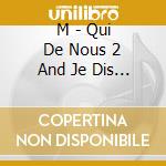 M - Qui De Nous 2 And Je Dis Aime (2 Cd) cd