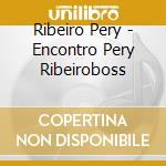 Ribeiro Pery - Encontro Pery Ribeiroboss cd