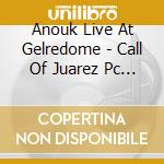 Anouk Live At Gelredome - Call Of Juarez Pc Uk (2 Cd) cd