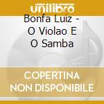 Bonfa Luiz - O Violao E O Samba cd musicale di BONFA'L.