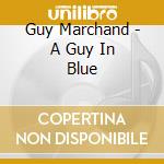 Guy Marchand - A Guy In Blue cd
