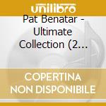 Pat Benatar - Ultimate Collection (2 Cd) cd musicale di BENATAR PAT