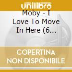 Moby - I Love To Move In Here (6 Mixes) cd